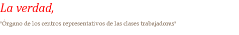 La verdad, 1916 "Órgano de los centros representativos de las clases trabajadoras"
